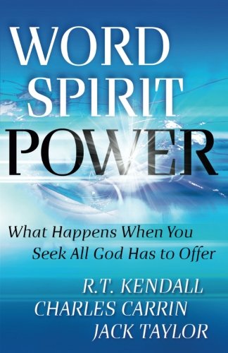 Word Spirit Power: What Happens When You Seek All God Has to Offer