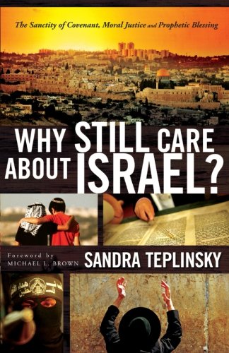 Why Still Care about Israel?: The Sanctity of Covenant, Moral Justice and Prophetic Blessing