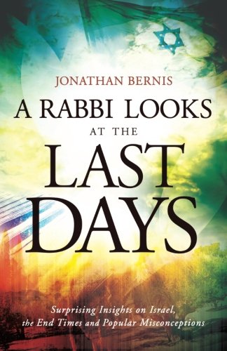 A Rabbi Looks at the Last Days: Surprising Insights on Israel, the End Times and Popular Misconceptions