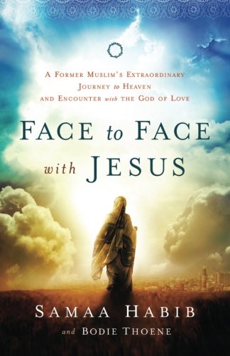 Book Cover Face to Face with Jesus: A Former Muslim's Extraordinary Journey to Heaven and Encounter with the God of Love
