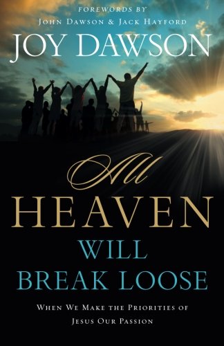 All Heaven Will Break Loose: When We Make Jesus' Priorities Our Passion