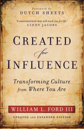 Created for Influence: Transforming Culture from Where You Are