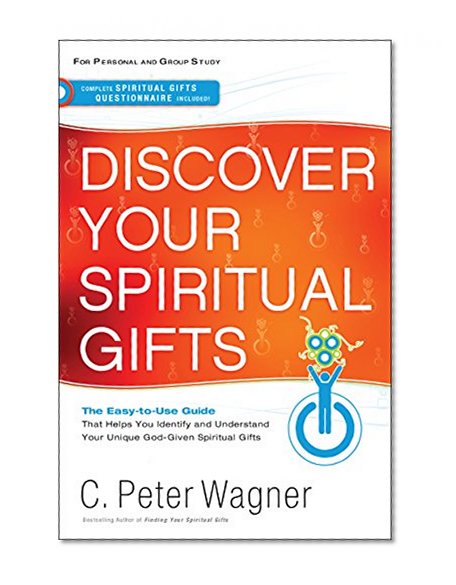 Discover Your Spiritual Gifts: The Easy-to-Use Guide That Helps You Identify and Understand Your Unique God-Given Spiritual Gifts