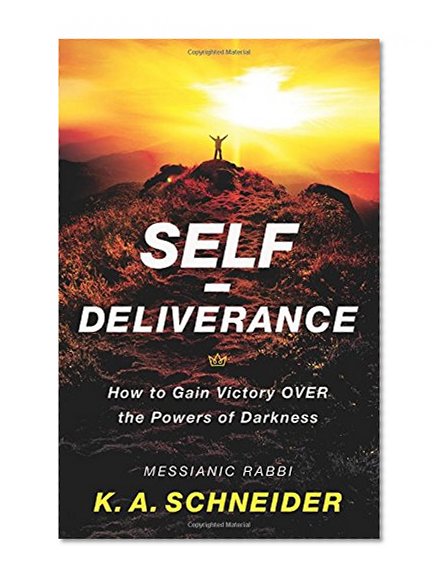 Self-Deliverance: How to Gain Victory over the Powers of Darkness