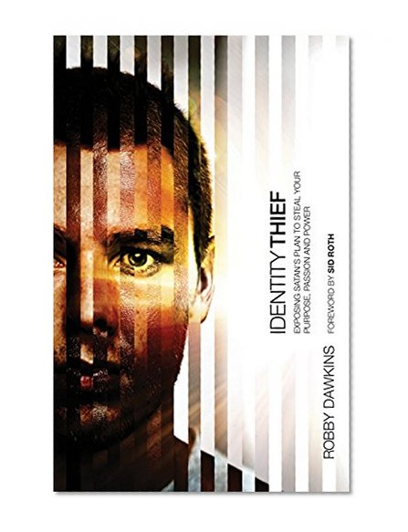 Identity Thief: Exposing Satan's Plan to Steal Your Purpose, Passion and Power