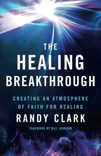 Book Cover The Healing Breakthrough: Creating an Atmosphere of Faith for Healing