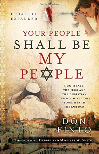 Your People Shall Be My People: How Israel, the Jews and the Christian Church Will Come Together in the Last Days