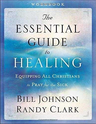Book Cover The Essential Guide to Healing Workbook: Equipping All Christians to Pray for the Sick