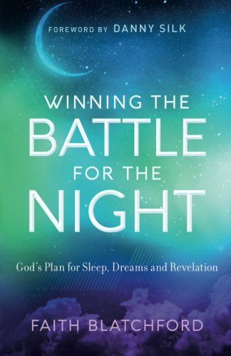Winning the Battle for the Night: God's Plan for Sleep, Dreams and Revelation