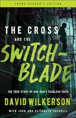 The Cross and the Switchblade: The True Story of One Man's Fearless Faith