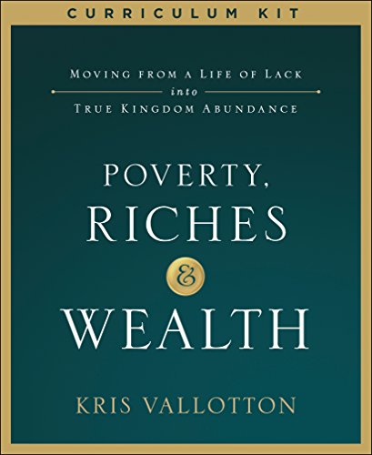Poverty, Riches and Wealth Curriculum Kit: Moving from a Life of Lack into True Kingdom Abundance