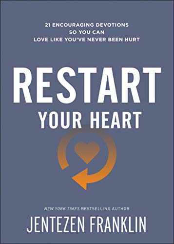 Book Cover Restart Your Heart: 21 Encouraging Devotions So You Can Love Like You've Never Been Hurt