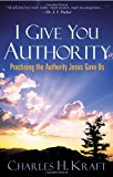 I Give You Authority: Practicing the Authority Jesus Gave Us