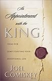An Appointment with the King: Ideas for Jump-Starting Your Devotional Life