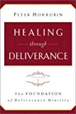 Healing through Deliverance, vol. 1: The Foundation of Deliverance Ministry