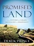 Promised Land: The Future of Israel Revealed in Prophecy