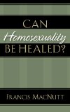 Can Homosexuality Be Healed?