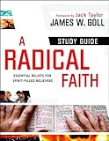 A Radical Faith Study Guide: Essentials for Spirit-Filled Believers