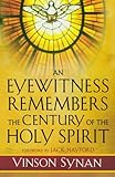 Eyewitness Remembers the Century of the Holy Spirit, An