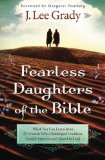 Fearless Daughters of the Bible: What You Can Learn from 22 Women Who Challenged Tradition, Fought Injustice and Dared to Lead