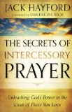 The Secrets of Intercessory Prayer: Unleashing God's Power in the Lives of Those You Love