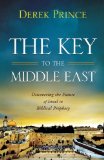 The Key to the Middle East: Discovering the Future of Israel in Biblical Prophecy