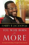 You Were Born for More: Six Steps to Breaking Through to Your Destiny