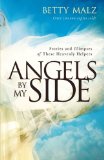 Angels by My Side: Stories and Glimpses of These Heavenly Helpers