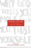 Christ in You: Why God Trusts You More Than You Trust Yourself