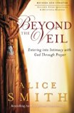 Beyond the Veil: Entering into Intimacy with God Through Prayer