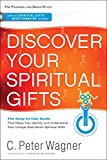 Discover Your Spiritual Gifts: The Easy-to-Use Guide That Helps You Identify and Understand Your Unique God-Given Spiritual Gifts