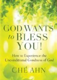 God Wants to Bless You!: How to Experience the Unconditional Goodness of God