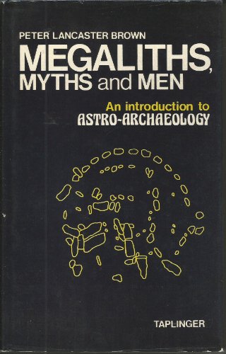 Megaliths, myths, and men: An introduction to astro-archaeology