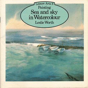 Painting Sea and Sky in Watercolour (Leisure Arts 8)