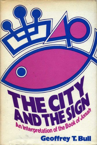 The city and the sign: An interpretation of the book of Jonah,