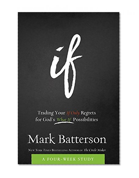 If Curriculum Kit: Trading Your If Only Regrets for God's What If Possibilities