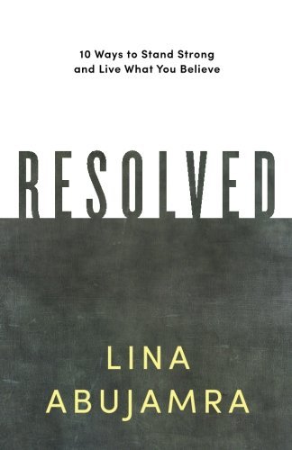 Resolved: 10 Ways to Stand Strong and Live What You Believe