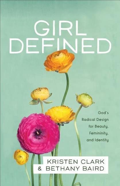 Book Cover Girl Defined: God's Radical Design for Beauty, Femininity, and Identity
