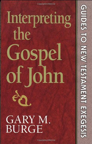 Interpreting the Gospel of John (Guides to New Testament Exegesis)