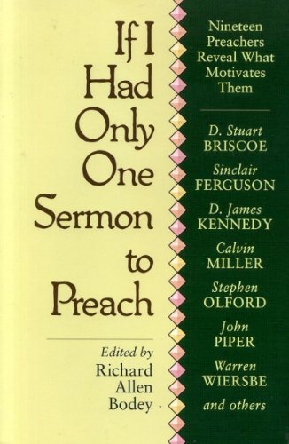 If I Had Only One Sermon to Preach: Nineteen Preachers Reveal What Motivates Them