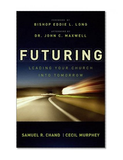 Futuring: Leading Your Church into Tomorrow