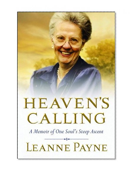 Heaven's Calling: A Memoir of One Soul's Steep Ascent