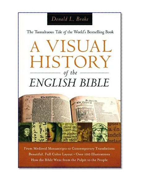 A Visual History of the English Bible: The Tumultuous Tale of the World's Bestselling Book