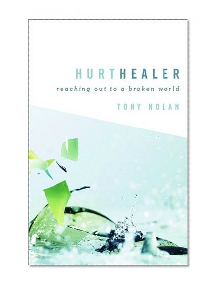 Hurt Healer: Reaching Out to a Broken World