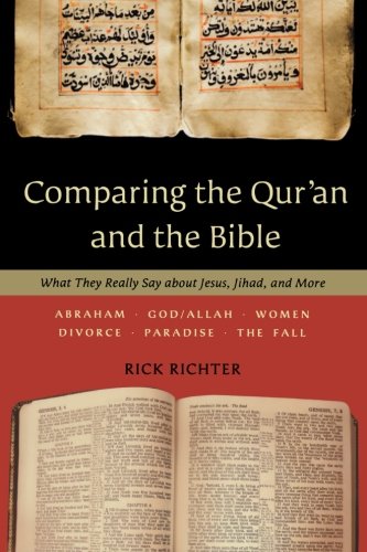 Comparing the Qur'an and the Bible: What They Really Say about Jesus, Jihad, and More