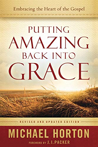 Putting Amazing Back into Grace: Embracing the Heart of the Gospel
