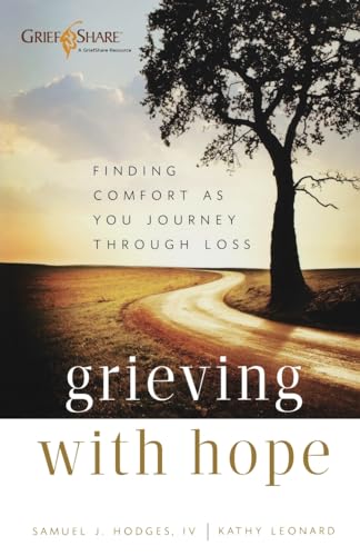 Book Cover Grieving with Hope: Finding Comfort as You Journey Through Loss (Practical, Warm, and Compassionate Encouragement for Those Facing Grief - A Thoughtful Sympathy Gift)
