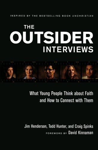 Outsider Interviews, The: What Young People Think about Faith and How to Connect with Them