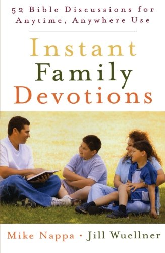 Instant Family Devotions: 52 Bible Discussions for Anytime, Anywhere Use