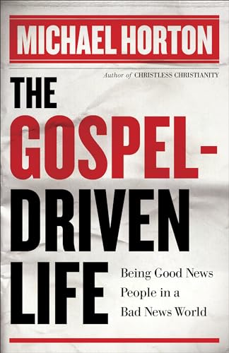 Gospel-Driven Life, The: Being Good News People in a Bad News World